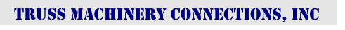 Truss machinery Connections, Inc